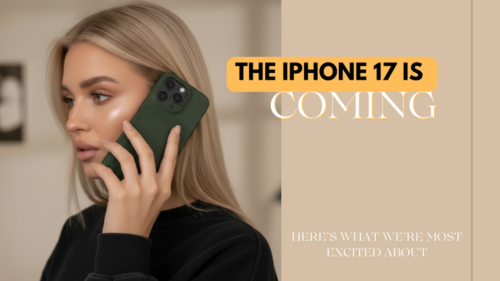 The iPhone 17 Is Coming—Here’s What We’re Most Excited About